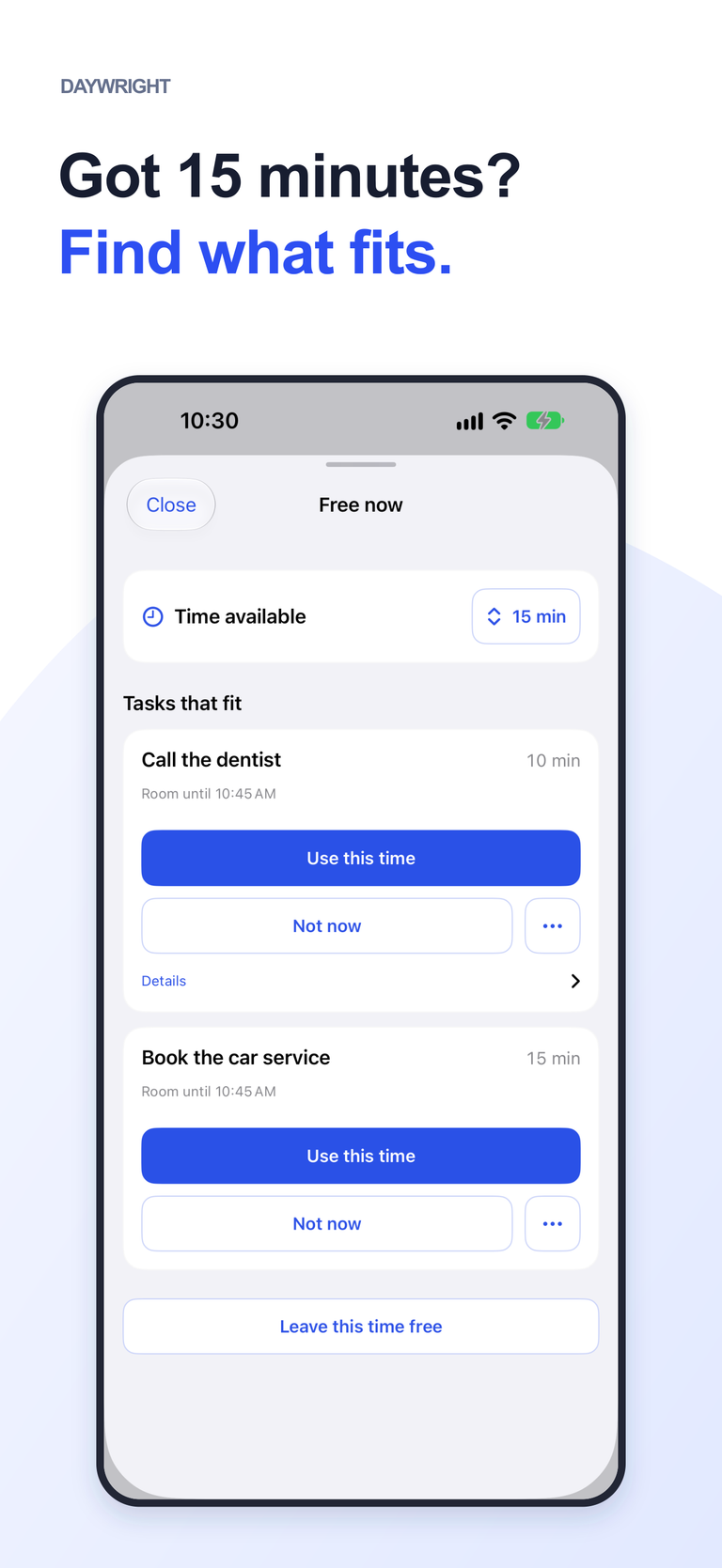Got 15 minutes? Free now offers two to-dos that fit, with a choice to use the time or leave it free.