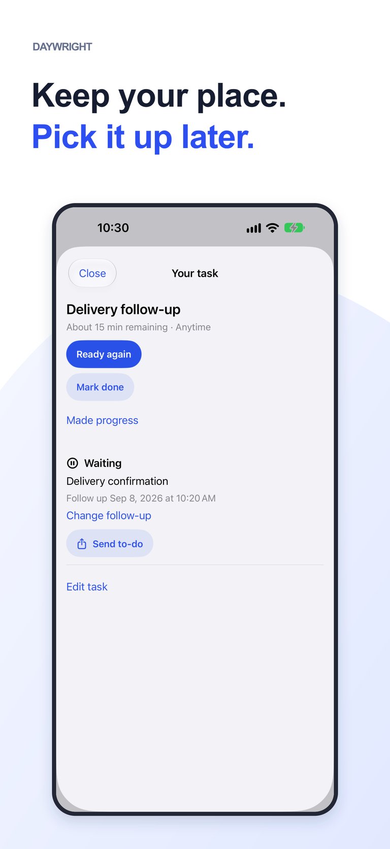 Keep your place and pick it up later: a task is waiting for delivery confirmation with a follow-up and Ready again action.